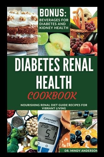 Diabetes Renal Health Cookbook Nourishing Renal Diet Guide Recipes For Vibrant Living