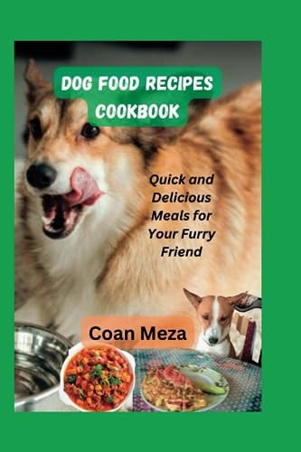 Dog Food Recipes Cookbook Quick and Delicious Meals for Your Furry Friend