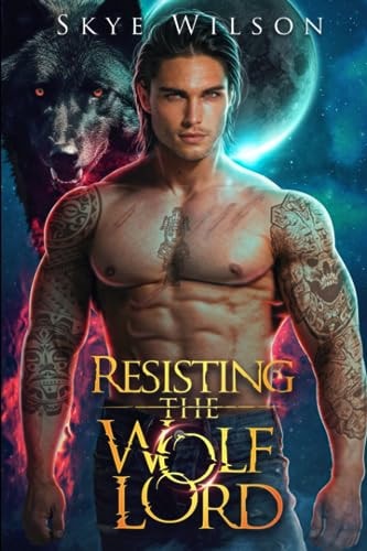 Resisting The Wolf Lord An Enemies to Lovers Paranormal Romance