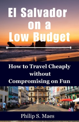 El Salvador on a Low Budget How to Travel Cheaply Without Compromising on Fun