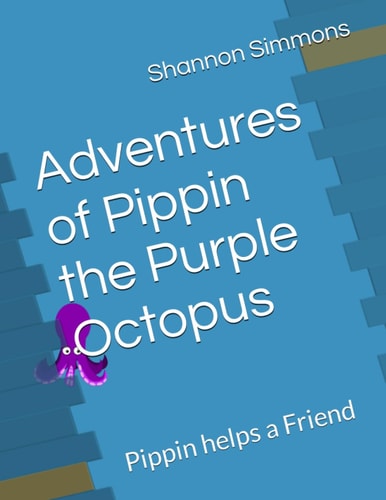 Adventures of Pippin the Purple Octopus Pippin Helps a Sad Friend