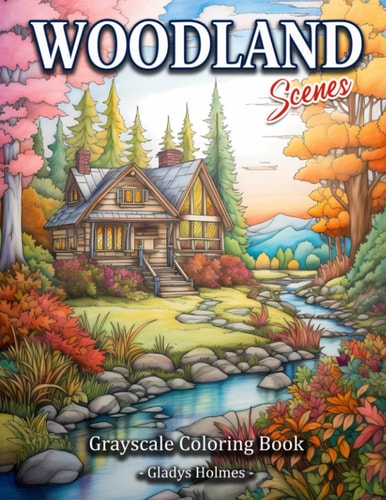 Woodland Scenes Cozy Woodland Retreat Grayscale Landscape Coloring Book For Adults
