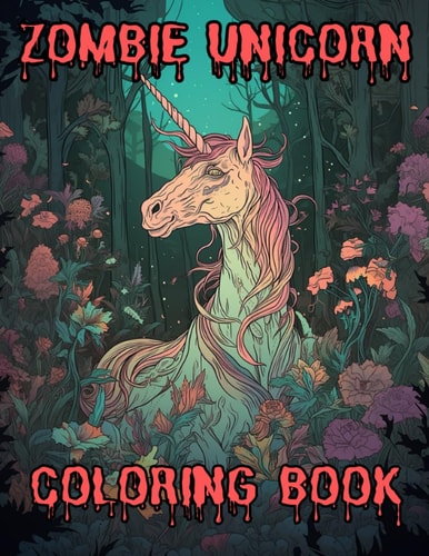 Zombie Unicorn Horrior Adult Coloring Book Creepy Eerie Infected Nightmare Unicorns
