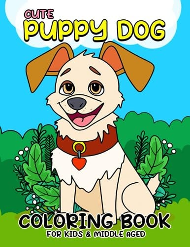 Cute Puppy Dog Coloring Book for Kids & Middle Aged Paws and Play Delightful Cute Puppy