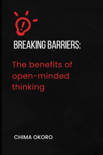 Breaking Barriers The Benefits of Open-Minded Thinking