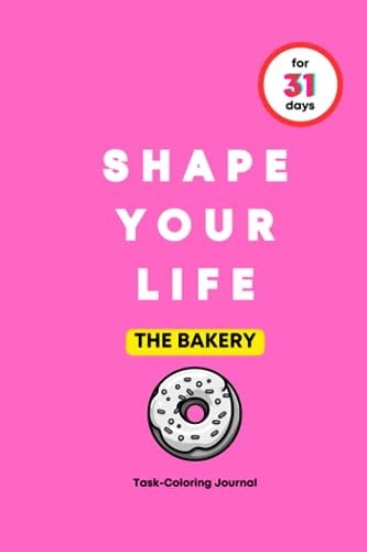 Shape Your Life for 31 Days The Bakery