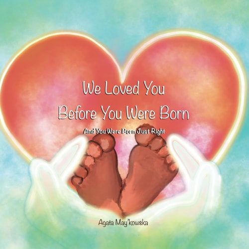 We Loved You Before You Were Born And You Were Born Just Right
