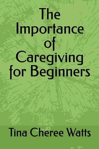 The Importance of Caregiving for Beginners