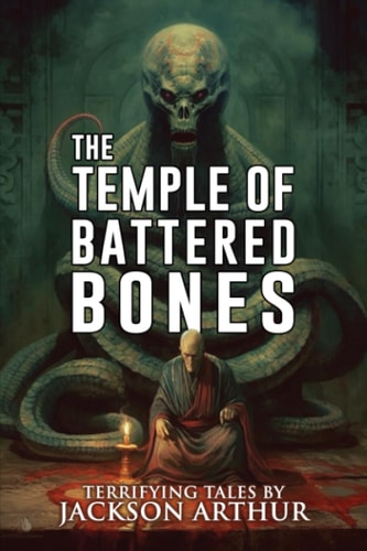 The Temple of Battered Bones A Collection of Short Horror and Supernatural Stories