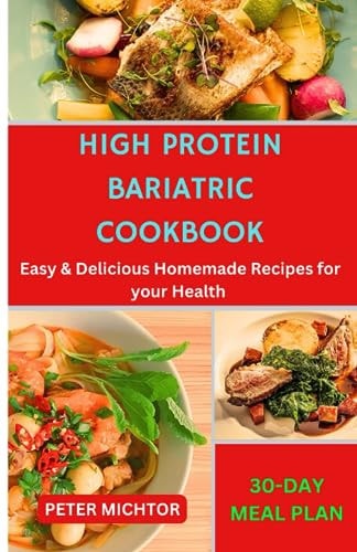 High Protein Bariatric Cookbook Easy & Delicious Homemade Recipes for Your Health