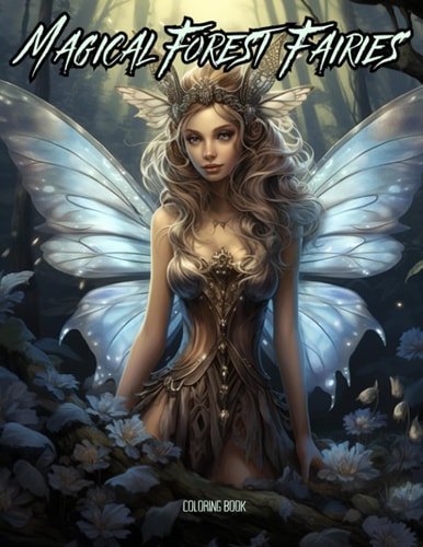Magical Forest Fairies Coloring Book Bring Life to These Magical Fairies for Relaxation