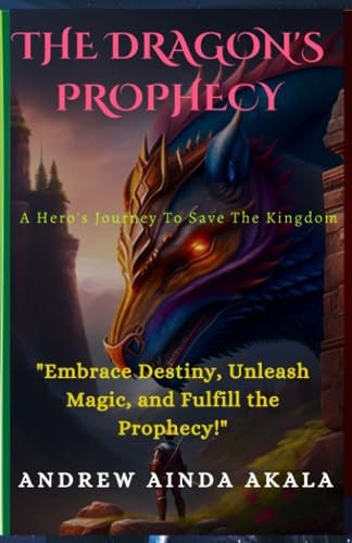 The Dragon's Prophecy A Hero's Journey To Save The Kingdom
