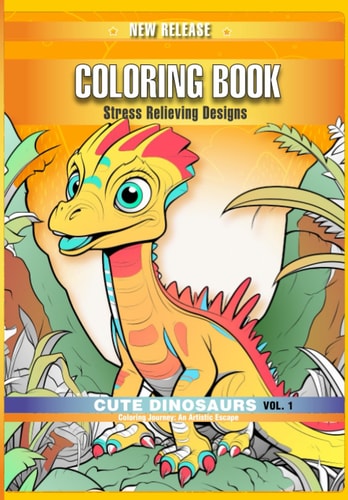 Coloring Journey an Artistic Escape Cute Dinosaurs Vol. 1