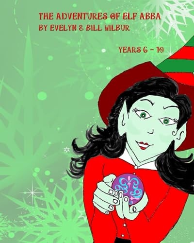 The Adventures of Elf Abba Years 6 - 10