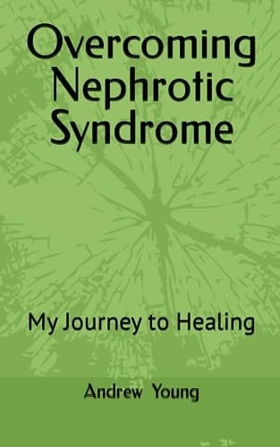 Overcoming Nephrotic Syndrome My Journey to Healing