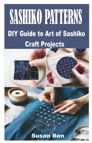 Sashiko Patterns DIY Guide to Art of Sashiko Craft Projects