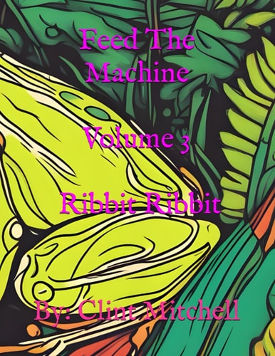 Feed The Machine - Volume 3 - Ribbit Ribbit Coloring Book