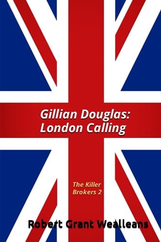 Gillian Douglas London Calling: The Killer Brokers Volume 2