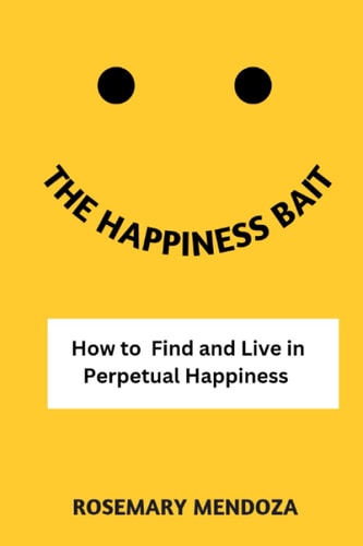 The Happiness Bait How to Find and Live in Perpetual Happiness