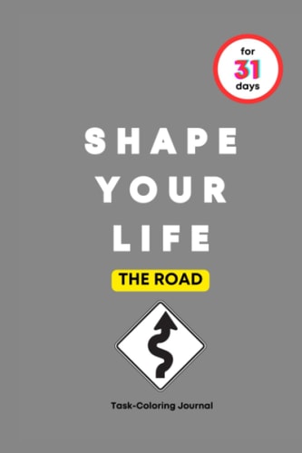 Shape Your Life for 31 Days The Road