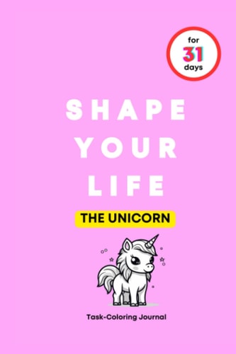 Shape Your Life for 31 Days The Unicorn