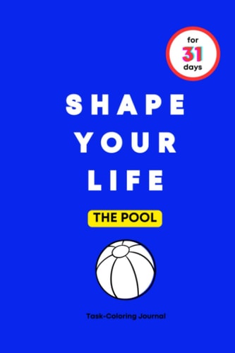 Shape Your Life for 31 Days The Pool