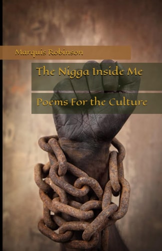 The Nigga Inside Me Poems For the Culture