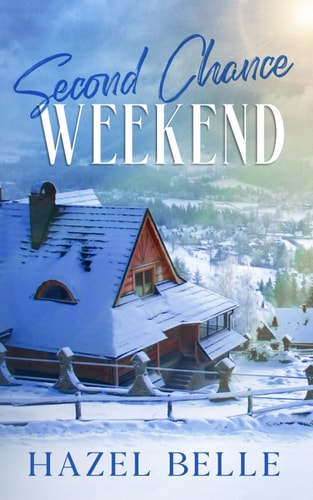 Second Chance Weekend A Small Town Clean Romance