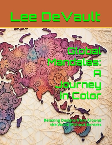 Global Mandalas A Journey in Color: Relaxing Designs from Around the World Without Borders