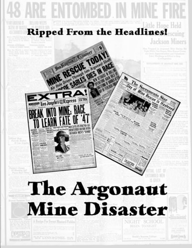Ripped From the Headlines The Argonaut Mine Disaster of 1922