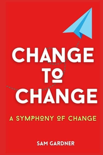 Change to Change A Symphony to Change