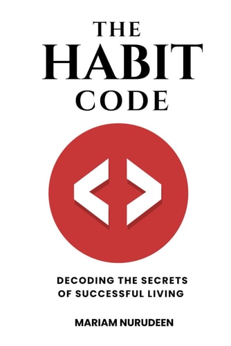 The Habit Code Decoding the Secrets of Successful Living