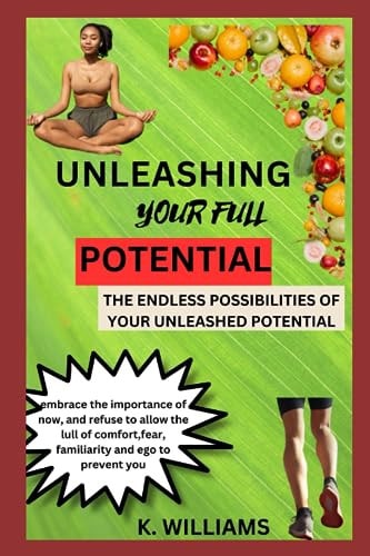 UNLEASHING YOUR FULL POTENTIAL The Endless Possibilities of Your Unleashed Potential