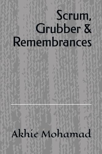 Scrum, Grubber & Remembrances