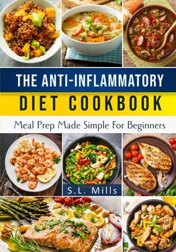 The Anti-Inflammatory Diet Cookbook Meal Prep Made Simple For Beginners