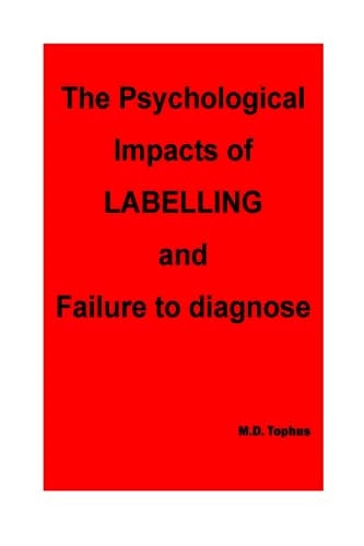 The Psychological Impacts of Labelling and Failure to Diagnose.