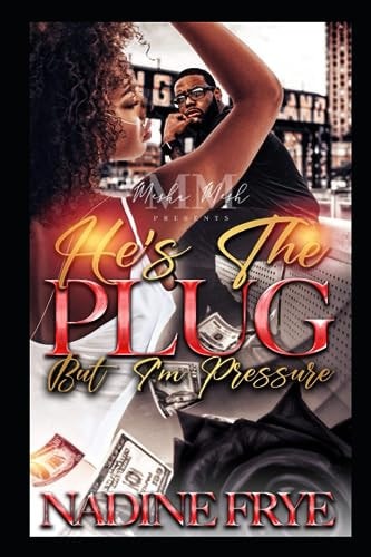 He's The Plug But I'm Pressure