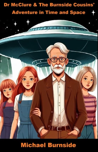 Dr McClure & The Burnside Cousins' Adventure in Time and Space