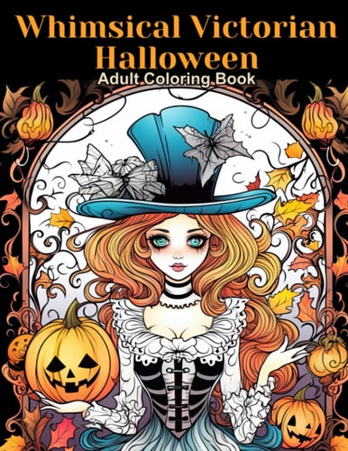 Whimsical Victorian Halloween Coloring Book 45 Images of Halloween Whimsy to Color