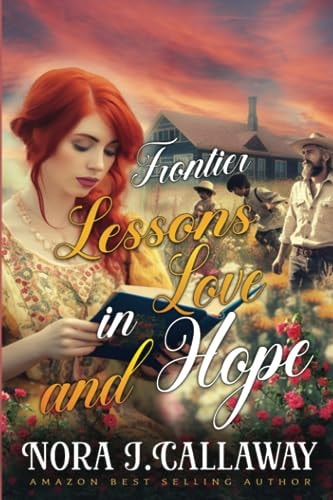 Frontier Lessons in Love and Hope A Western Historical Romance Book