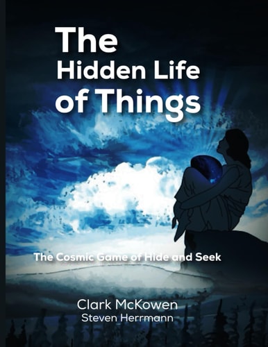The Hidden Life of Things The Cosmic Game of Hide and Seek