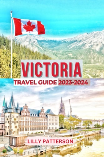 Victoria Travel Guide 2023-2024