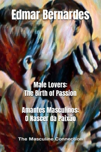 Male Lovers The Birth of Passion - Amantes Masculinos: O Nascer Da Paixão