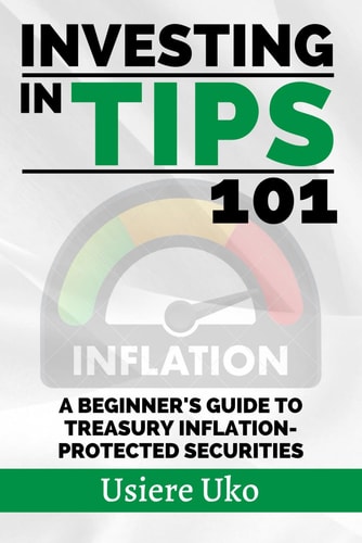 Investing in TIPS 101 A Beginner's Guide to Treasury Inflation-Protected Securities