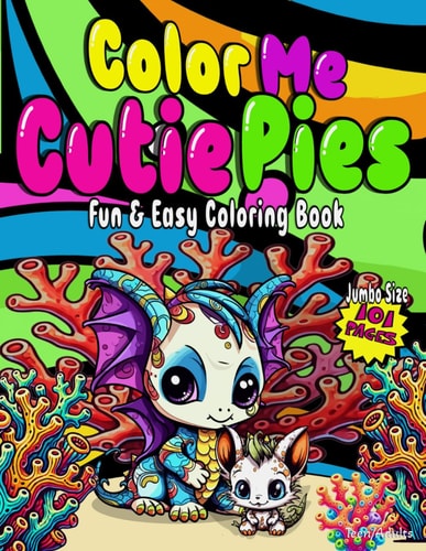 Color Me Cutie Pies Cute & Cuddly Fun & Easy Coloring Book For Teen/ Adults