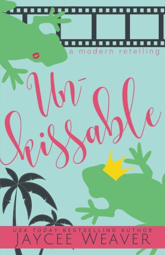 Unkissable A Contemporary Retelling of The Frog Prince