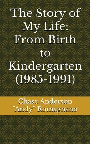The Story of My Life From Birth to Kindergarten (1985-1991)