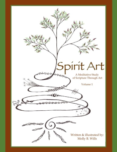 Spirit Art A Meditative Study of Scripture Through Art Vol. 1