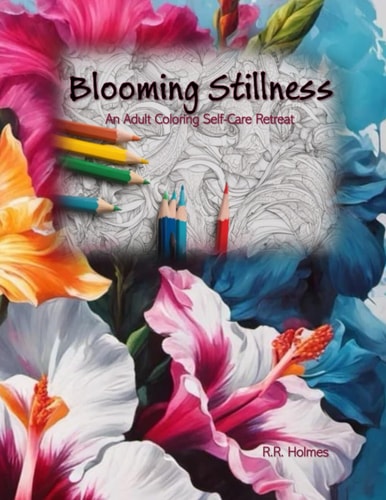 Blooming Stillness An Adult Coloring Self-Care Retreat