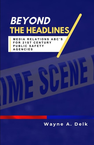 Beyond The Headlines Media Relations ABC's for 21st Century Public Agencies